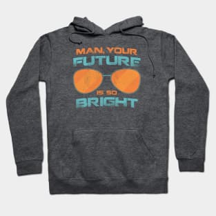 Your Future Is So Bright Hoodie